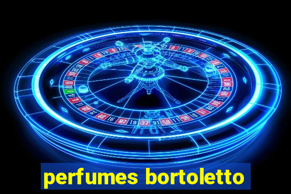 perfumes bortoletto